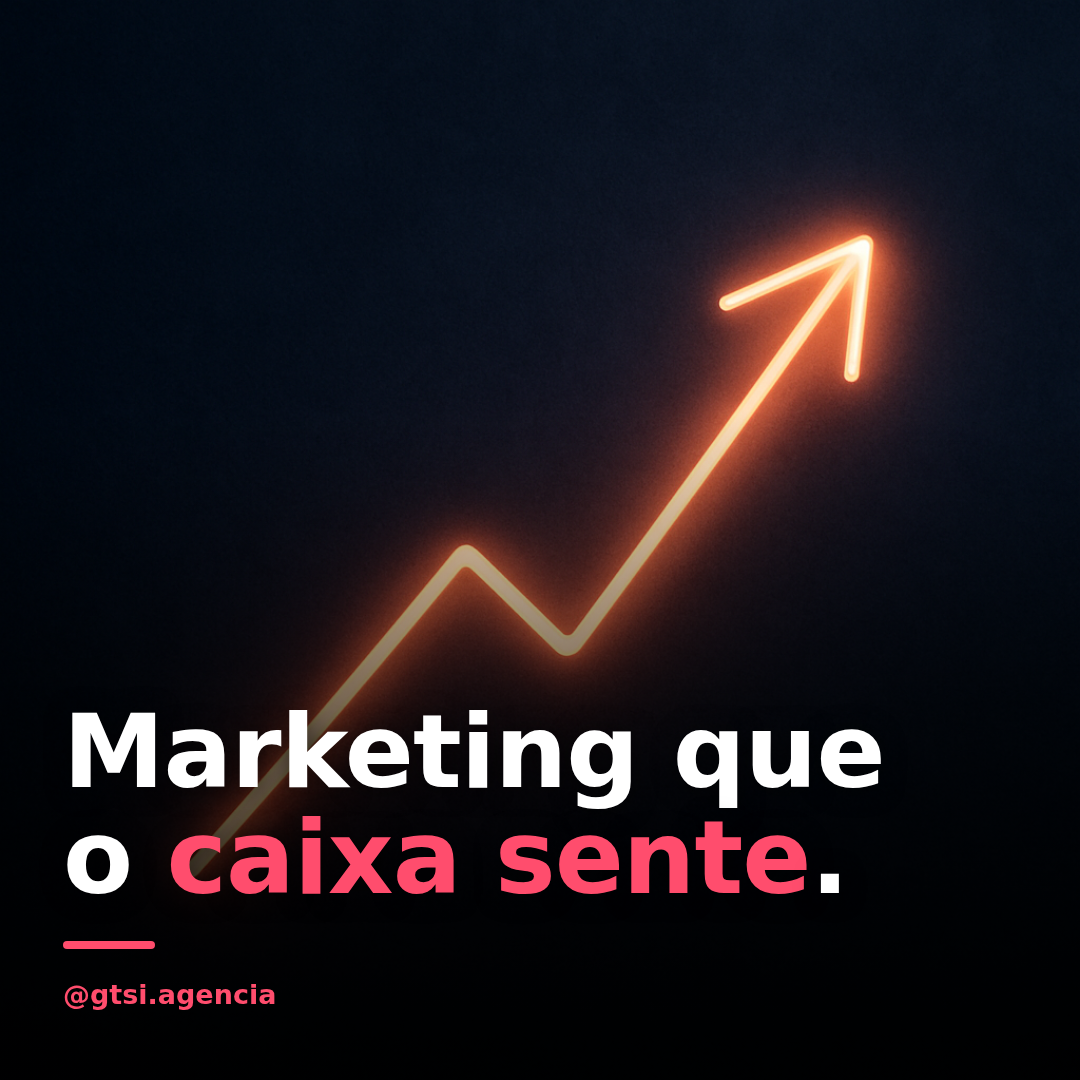 Criativo GTSI Agência — Marketing que o caixa sente